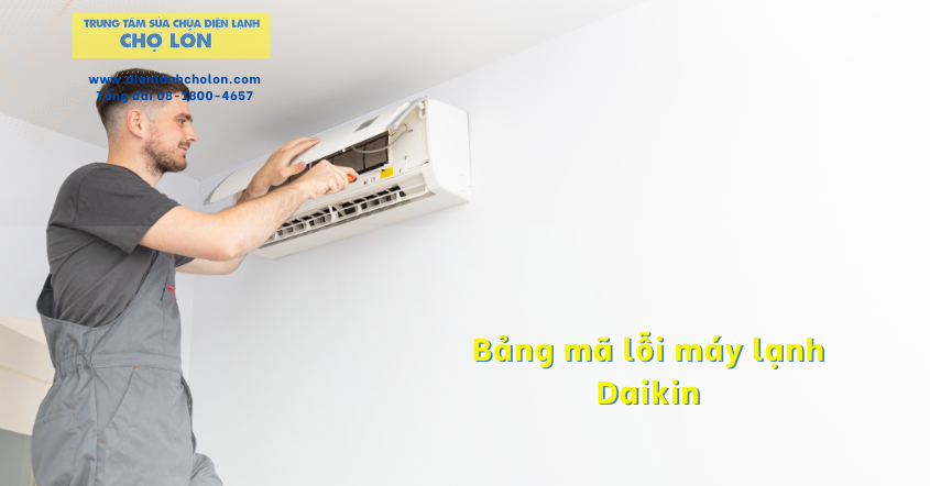 Bảng mã lỗi máy lạnh Daikin chi tiết- chính xác nhất