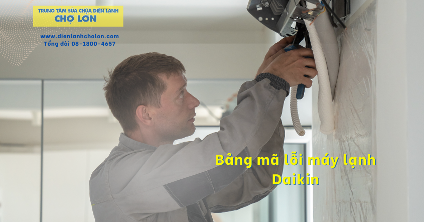 Bảng mã lỗi máy lạnh Daikin chi tiết- chính xác nhất