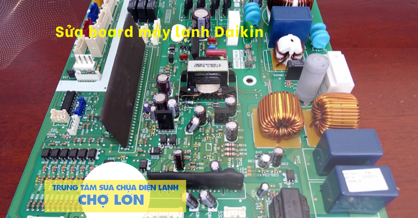 Sửa board máy lạnh Daikin - Dịch vụ nhanh chóng