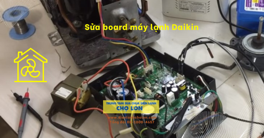 Quy trình sửa board máy lạnh Daikin tại Điện Lạnh Chợ Lớn